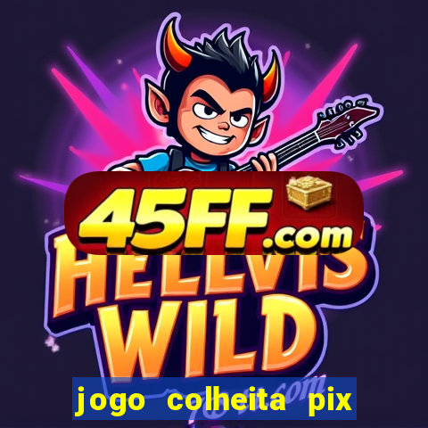 jogo colheita pix paga mesmo